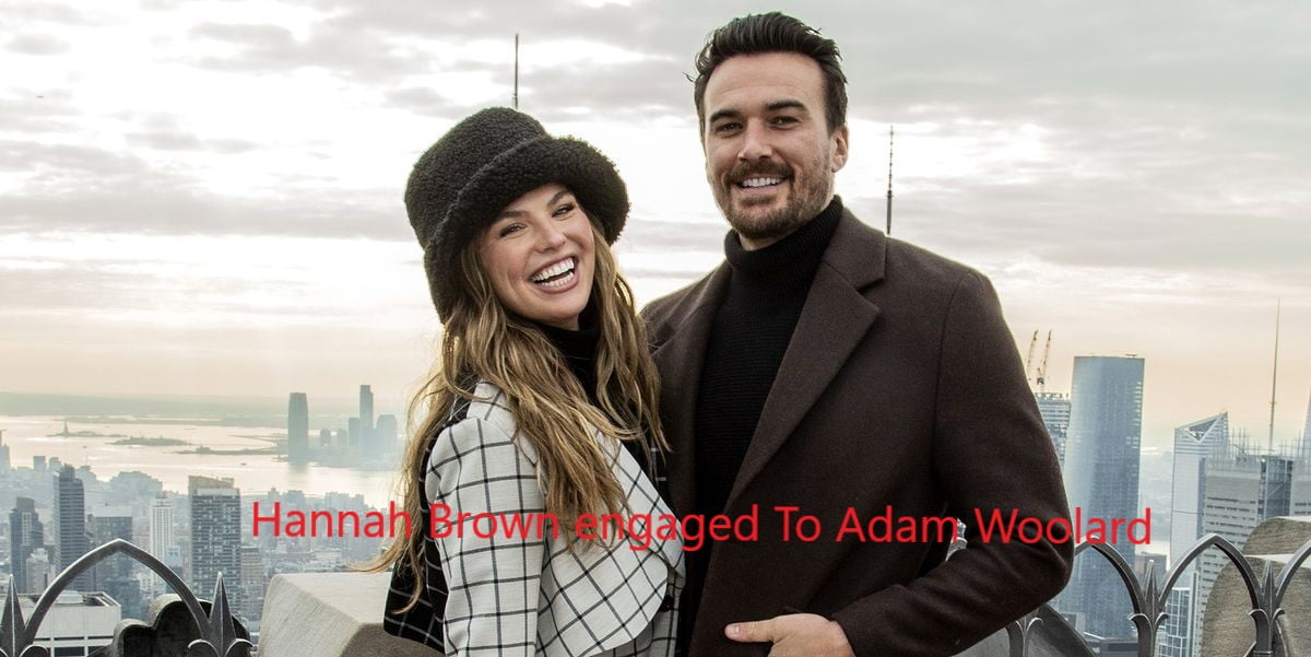 Hannah Brown engaged To Adam Woolard